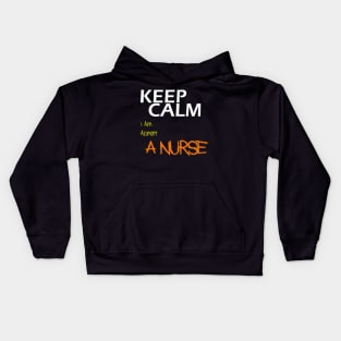 Keep Calm I am A Nurse Kids Hoodie